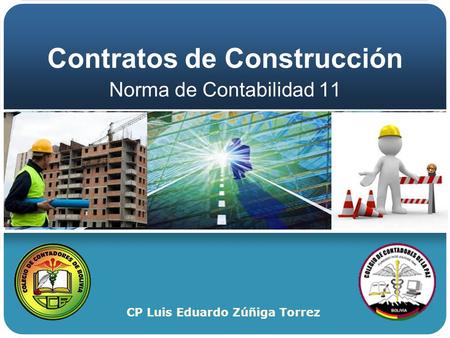 Contratos de Construcción CP Luis Eduardo Zúñiga Torrez Norma de Contabilidad 11.