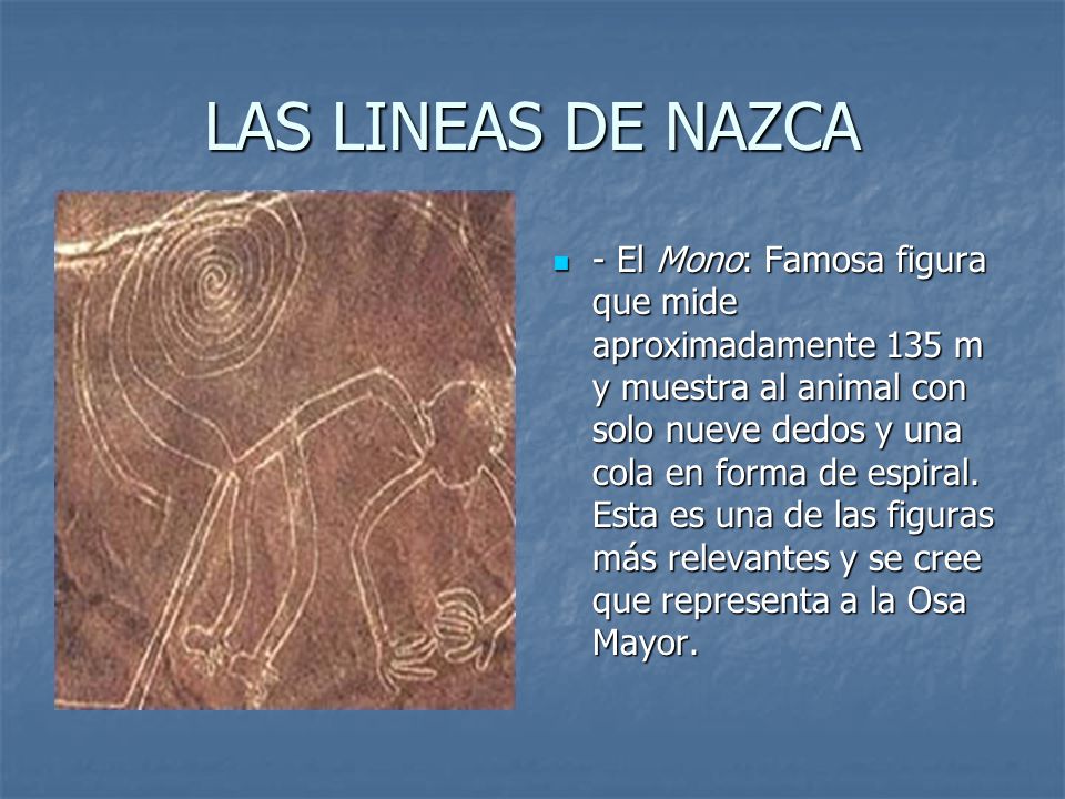 LAS LINEAS DE NAZCA - El Mono: Famosa figura que mide aproximadamente 135 m  y muestra al animal con solo nueve dedos y una cola en forma de espiral.  Esta. - ppt video online descargar