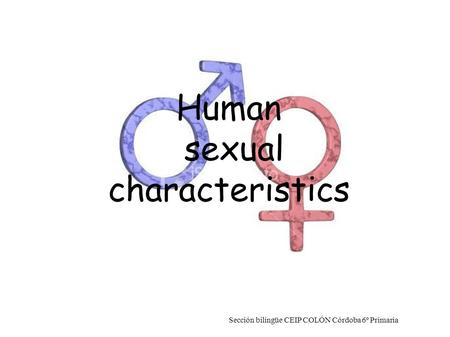Sección bilingüe CEIP COLÓN Córdoba 6º Primaria Human sexual characteristics.