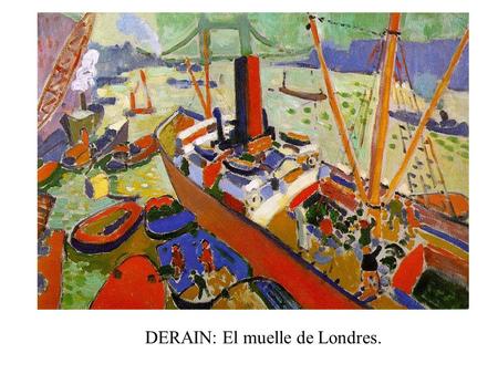DERAIN: El muelle de Londres.. DERAIN: El puente de Charing Cross. MATISSE.
