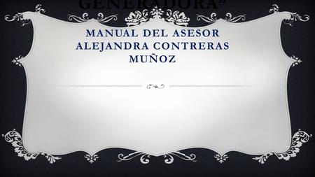 “LA PALABRA GENERADORA” MANUAL DEL ASESOR ALEJANDRA CONTRERAS MUÑOZ.
