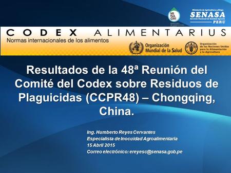 Resultados de la 48ª Reunión del Comité del Codex sobre Residuos de Plaguicidas (CCPR48) – Chongqing, China. Ing. Humberto Reyes Cervantes Especialista.