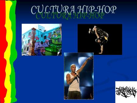 HIP-HOP MCBREACKDANCEDEEJAYGRAFFITI CULTURA: HIP-HOP El hip hop o hip-hop es un movimiento artístico que surgió en Estados Unidos a finales de los años.