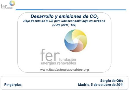 1 Actividades a programar Desarrollo y emisiones de CO 2 Hoja de ruta de la UE para una economía baja en carbono (COM (2011) 142)
