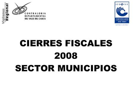 Certificado No. SC-3002-1 CIERRES FISCALES 2008 SECTOR MUNICIPIOS.