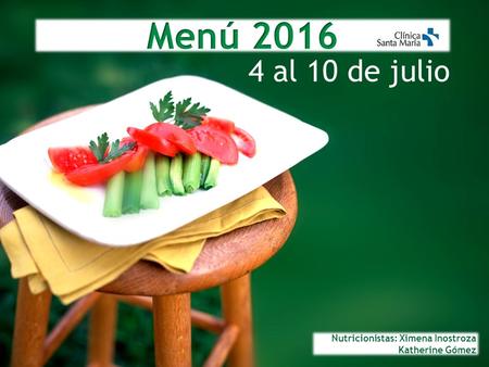 4 al 10 de julio Nutricionistas: Ximena Inostroza Katherine Gómez.