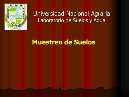 Universidad Nacional Agraria Laboratorio de Suelos y Agua Muestreo de Suelos.