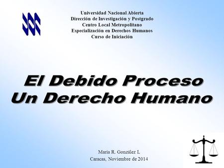 Universidad Nacional Abierta Dirección de Investigación y Postgrado Centro Local Metropolitano Especialización en Derechos Humanos Curso de Iniciación.