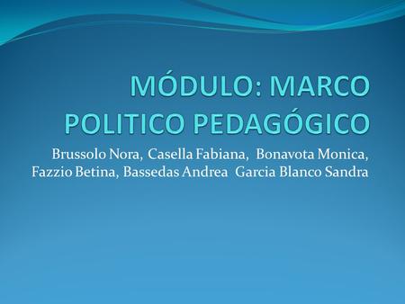 Brussolo Nora, Casella Fabiana, Bonavota Monica, Fazzio Betina, Bassedas Andrea Garcia Blanco Sandra.