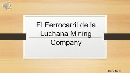 El Ferrocarril de la Luchana Mining Company Melissa Manso.