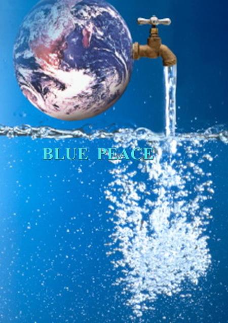 BLUE PEACE. EL AGUA EN EL MUNDO 97.5% del mundo es agua salada. Si toda el agua del mundo estuviera dentro de una cubeta, solo una cucharada seria el.