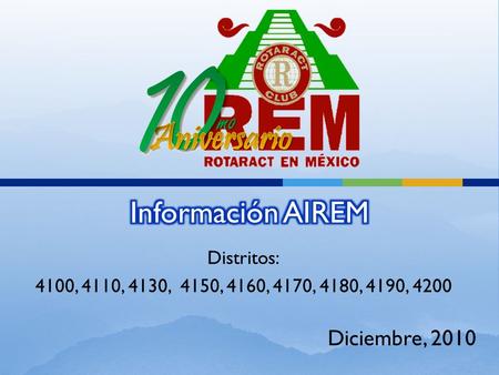 Distritos: 4100, 4110, 4130, 4150, 4160, 4170, 4180, 4190, 4200 Diciembre, 2010.