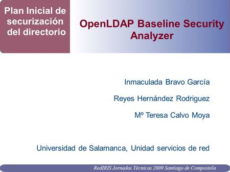 RedIRIS Jornadas Técnicas 2009 Santiago de Compostela Inmaculada Bravo García Reyes Hernández Rodriguez Mº Teresa Calvo Moya Universidad de Salamanca,