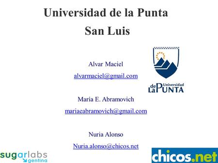 Entorno educativo libre Sugar Universidad de la Punta San Luis Alvar Maciel María E. Abramovich Nuria.