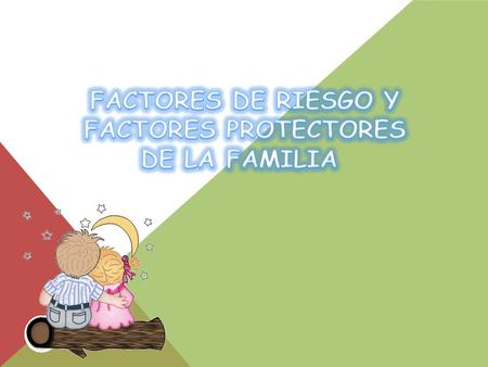 Es la evaluación y clasificación del grado de vulnerabilidad de una familia de acuerdo a factores de riesgo y protectores. CONCEPTOS Riesgo familiar.