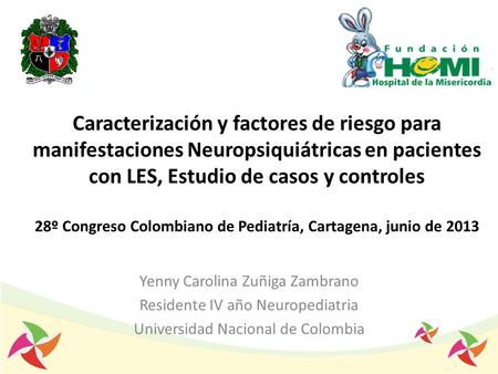 Caracterización y factores de riesgo para manifestaciones Neuropsiquiátricas en pacientes con LES, Estudio de casos y controles 28º Congreso Colombiano.