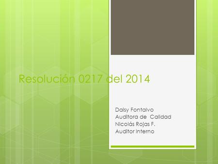 Resolución 0217 del 2014 Daisy Fontalvo Auditora de Calidad Nicolás Rojas F. Auditor Interno.