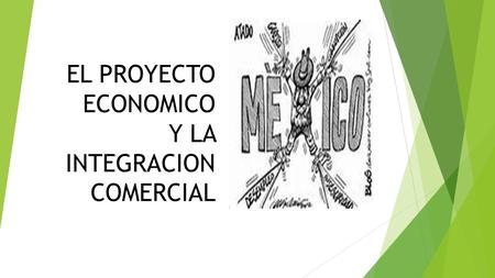 EL PROYECTO ECONOMICO Y LA INTEGRACION COMERCIAL.