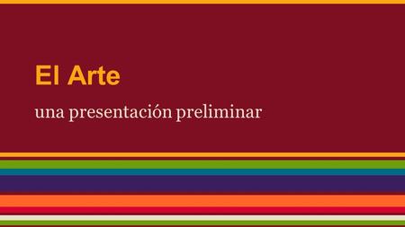 El Arte una presentación preliminar. el arte art.