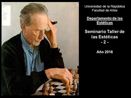 Universidad de la República Facultad de Artes Departamento de las Estéticas Seminario Taller de las Estéticas - 2 - Año 2016.