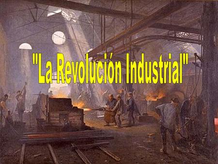 ¿Qué es la Revolución Industrial?  Periodificación: Segunda mitad del siglo XIX en Inglaterra, extendiéndose por Europa y Estados Unidos  Proceso de.