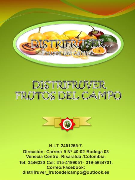 N.I.T. 2451265-7. Dirección: Carrera 9 Nº 40-02 Bodega 03 Venecia Centro. Risaralda /Colombia. Tel: 3446330 Cel: 315-4199051- 319-5634701. Correo/Facebook: