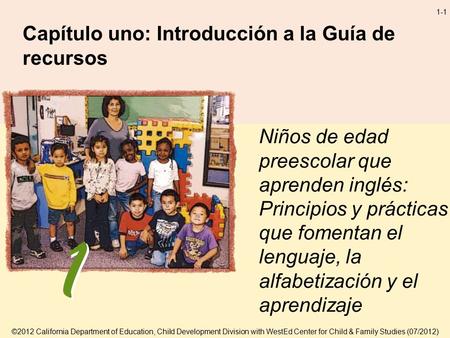 1-1 Capítulo uno: Introducción a la Guía de recursos Niños de edad preescolar que aprenden inglés: Principios y prácticas que fomentan el lenguaje, la.