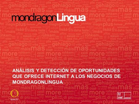 MondragonLingua - CAMBIOS EN NUESTRO MODELO DE NEGOCIO 1 ANÁLISIS Y DETECCIÓN DE OPORTUNIDADES QUE OFRECE INTERNET A LOS NEGOCIOS DE MONDRAGONLINGUA.