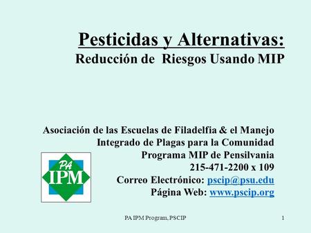 PA IPM Program, PSCIP1 Pesticidas y Alternativas: Reducción de Riesgos Usando MIP Asociación de las Escuelas de Filadelfia & el Manejo Integrado de Plagas.