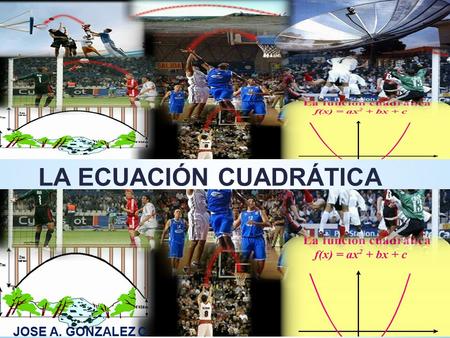 LA ECUACIÓN CUADRÁTICA JOSE A. GONZALEZ C.. LA ECUACIÒN CUADRÁTICA Ficha Técnica Rúbrica Actividad 2 Lista de verificación 2 Actividad 1 Actividad 3 Pregunta.
