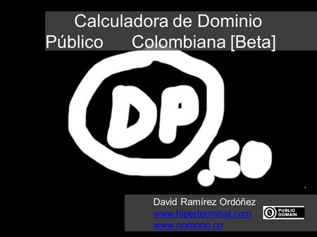 Calculadora de Dominio Público Colombiana [Beta] David Ramírez Ordóñez