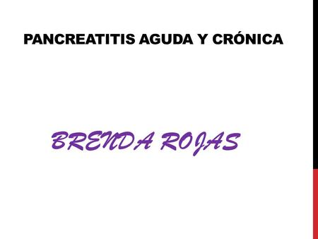 PANCREATITIS AGUDA Y CRÓNICA BRENDA ROJAS. El páncreas secreta entre 1500 a 3000 ml de liquido isotónico alcalino(ph:8), contiene acerca de 20 enzimas.