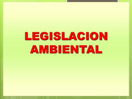 LEGISLACION AMBIENTAL. 2 CONSTITUCION POLITICA Y AMBIENTE.