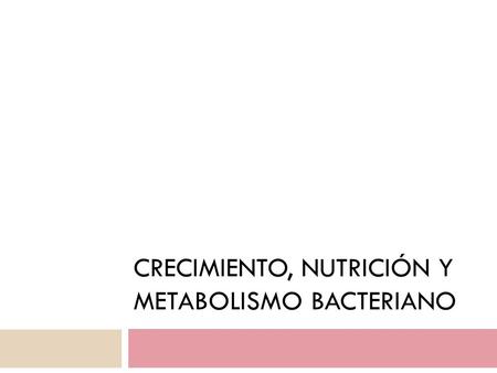 Crecimiento, Nutrición y Metabolismo Bacteriano