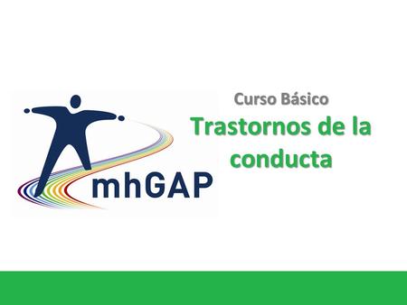 Curso Básico Trastornos de la conducta. mhGAP-IG base course - field test version 1.00 – May 2012 2 A.Introducción (20 min) B.Objetivos de aprendizaje.