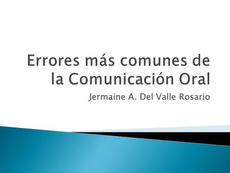 Jermaine A. Del Valle Rosario.  Son expresiones lingüísticas de carácter popular, que emplean las personas y que pueden llegar a deformar el idioma.