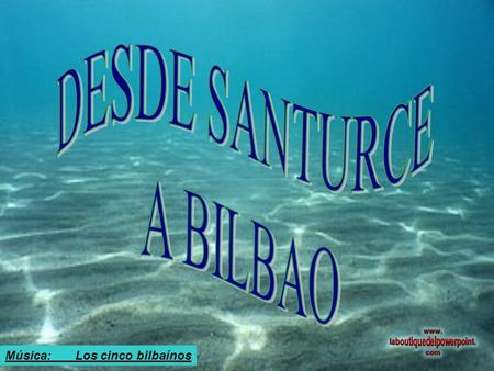 Música: Los cinco bilbaínos El Abra, desembocadura de la ria.