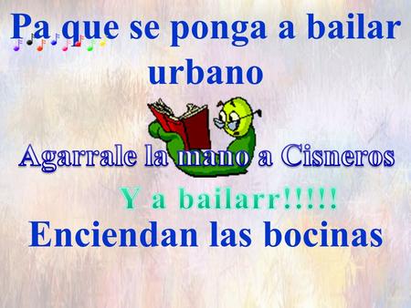 Pa que se ponga a bailar urbano Enciendan las bocinas.