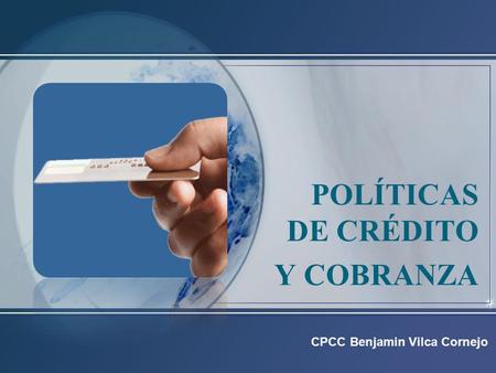 POLÍTICAS DE CRÉDITO Y COBRANZA CPCC Benjamin Vilca Cornejo.
