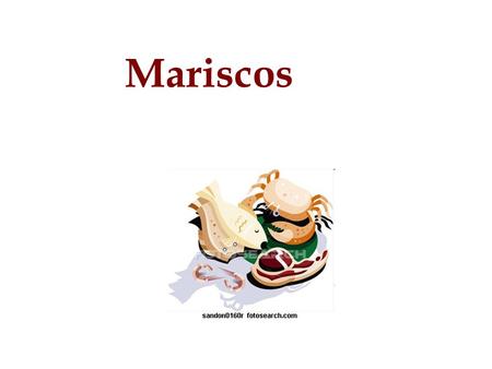 Mariscos. ¿ Qué son los mariscos? Son animales de mar o de río comestibles, que no tienen vértebras o huesos que pueden tener una concha dura y externa.