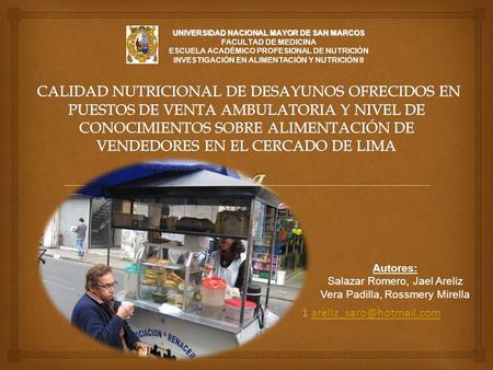UNIVERSIDAD NACIONAL MAYOR DE SAN MARCOS FACULTAD DE MEDICINA ESCUELA ACADÉMICO PROFESIONAL DE NUTRICIÓN INVESTIGACIÓN EN ALIMENTACIÓN Y NUTRICIÓN II Autores: