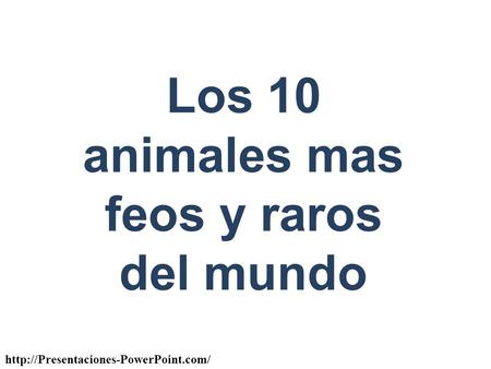 Los 10 animales mas feos y raros del mundo