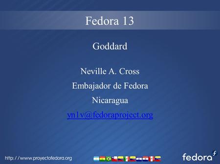 Fedora 13 Neville A. Cross Embajador de Fedora Nicaragua Goddard.