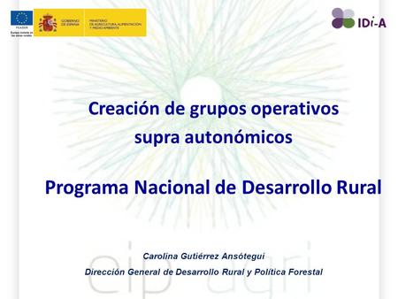Creación de grupos operativos supra autonómicos Programa Nacional de Desarrollo Rural Creación de grupos operativos supra autonómicos Programa Nacional.