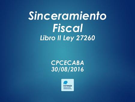Sinceramiento Fiscal Libro II Ley CPCECABA 30/08/2016