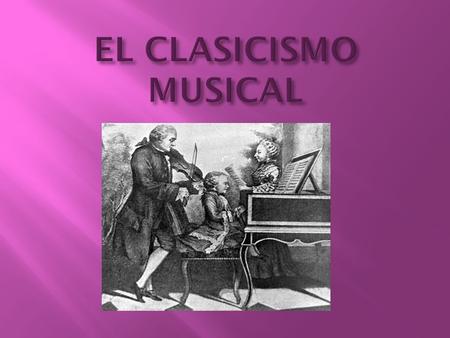 El Clasicismo es un periodo que se enmarca entre el Barroco y el Romanticismo. Suele fecharse entre 1750 (muerte de J.S.Bach) y 1827 (año en el que muere.