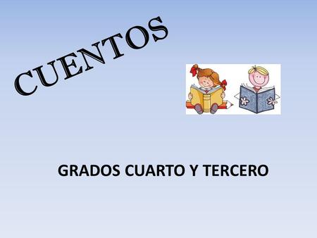 CUENTOS GRADOS CUARTO Y TERCERO. EL MAGO Y EL SAPO Érase una vez en un pueblo muy lejano un mago que cumplía los deseos de todos los animales que hacían.