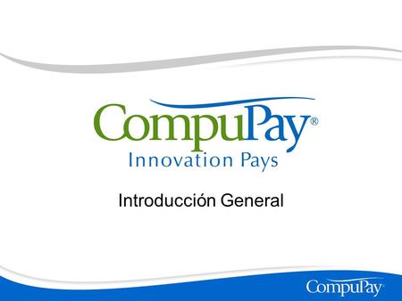Introducción General. Sobre CompuPay Fundado en 1980, con mas de 25 años de experiencia en la industria La compañía de nomina mas grande a nivel privado.