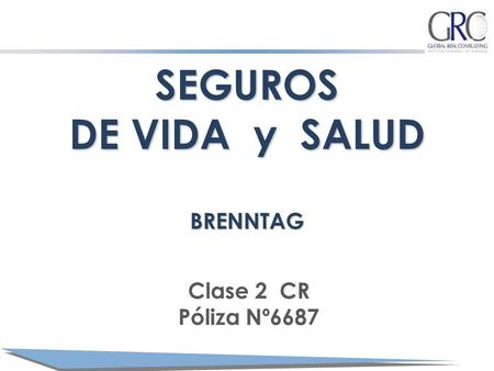 SEGUROS DE VIDA y SALUD BRENNTAG Clase 2 CR Póliza Nº6687.