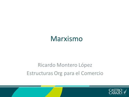Marxismo Ricardo Montero López Estructuras Org para el Comercio.